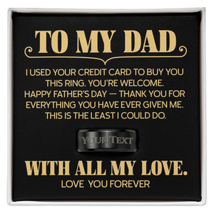 Personalized Father's Day Gift for Dad - Custom Engraved Dad Ring "I Used Your Credit Card"