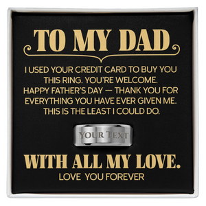 Personalized Father's Day Gift for Dad - Custom Engraved Dad Ring "I Used Your Credit Card"