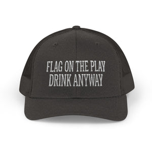 Flag On The Play Drink Anyway — Football Trucker Hat