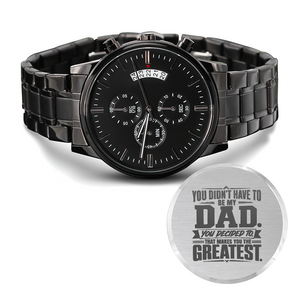 Stepdad Gift – "You Didn't Have To Be My Dad, You Decided To" Engraved Watch | Father's Day Gift for Bonus Dad