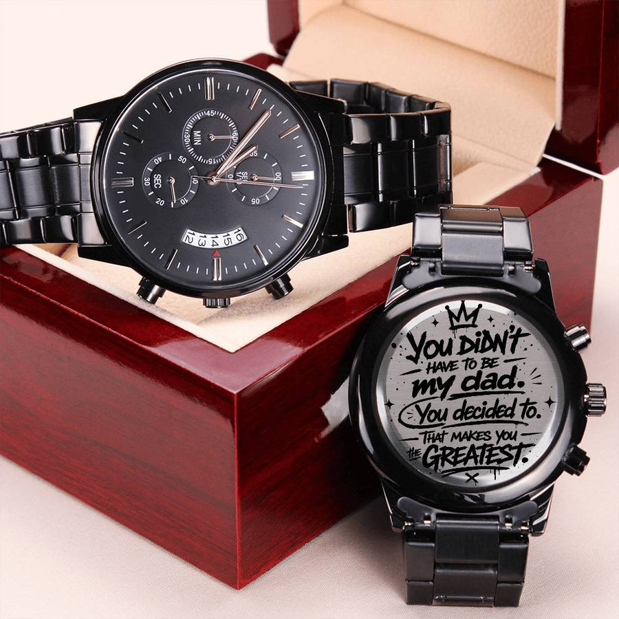 Stepdad Gift – "You Didn't Have To Be My Dad, You Decided To" Engraved Watch | Father's Day Gift for Bonus Dad
