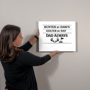 Hunter by Dawn Golfer by Day Dad Always | Metal Wall Art Print | Father's Day Gift for Dad | Hunting Golf Dad Sign | Man Cave Decor