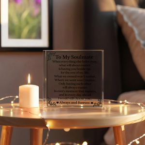 To My Soulmate Square Acrylic Block 6x6, Romantic Love Gift, Elegant Desk or Shelf Keepsake for Wife or Partner